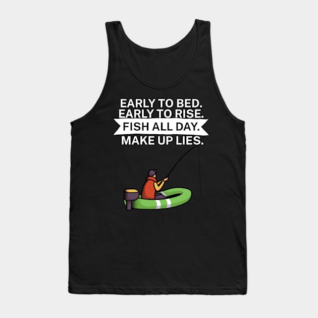 Early to bed Early to rise Fish all day Make up lies Tank Top by maxcode